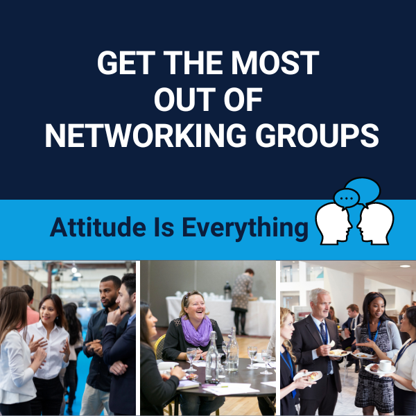 How To Get The Most Out Of Networking Groups