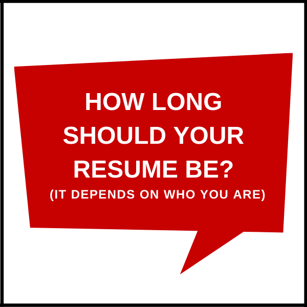 How Long Should Your Resume Be? It Depends on Who You Are Career