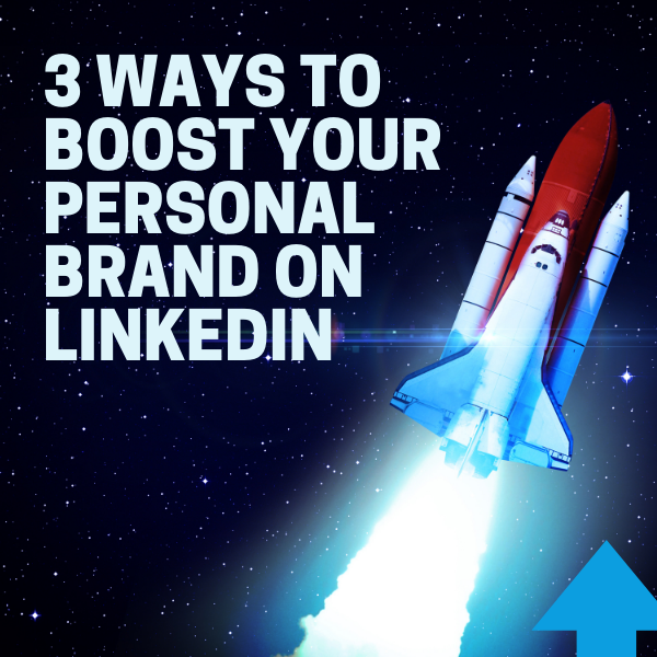 Three Ways To Boost Your Personal Brand On Linked In