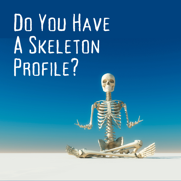 Do You Have A Skeleton LinkedIn Profile? (How’s That Working For You?)